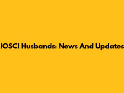 IOSCI Husbands: News And Updates