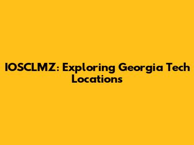 IOSCLMZ: Exploring Georgia Tech Locations