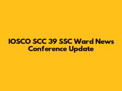 IOSCO SCC "39" SSC Ward News Conference Update