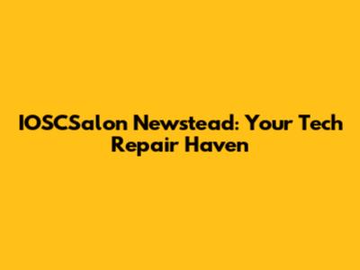 IOSCSalon Newstead: Your Tech Repair Haven