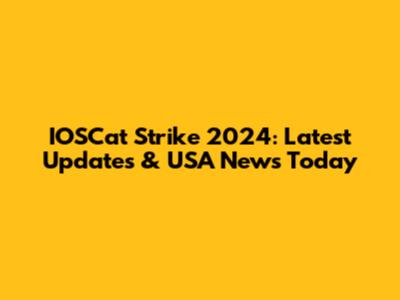 IOSCat Strike 2024: Latest Updates & USA News Today