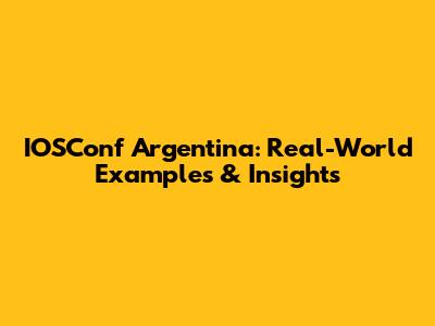 IOSConf Argentina: Real-World Examples & Insights