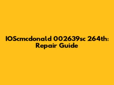 IOScmcdonald 002639sc 264th: Repair Guide