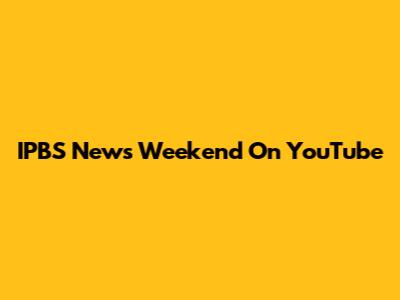 IPBS News Weekend On YouTube