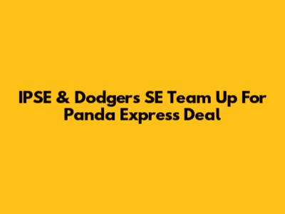 IPSE & Dodgers SE Team Up For Panda Express Deal