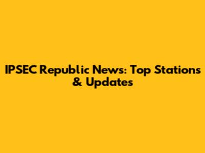 IPSEC Republic News: Top Stations & Updates