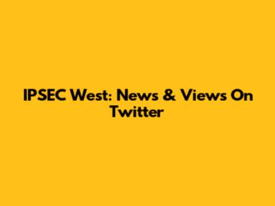 IPSEC West: News & Views On Twitter