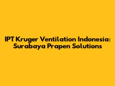 IPT Kruger Ventilation Indonesia: Surabaya Prapen Solutions