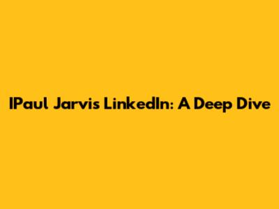 IPaul Jarvis LinkedIn: A Deep Dive