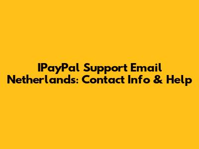 IPayPal Support Email Netherlands: Contact Info & Help