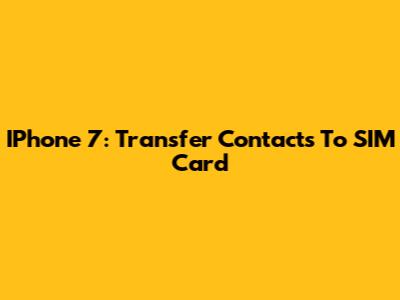 IPhone 7: Transfer Contacts To SIM Card