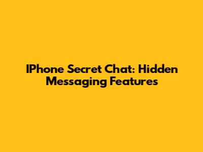IPhone Secret Chat: Hidden Messaging Features