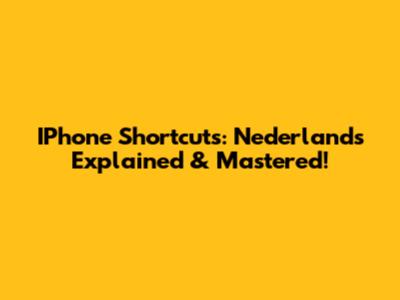 IPhone Shortcuts: Nederlands Explained & Mastered!