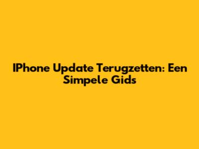 IPhone Update Terugzetten: Een Simpele Gids