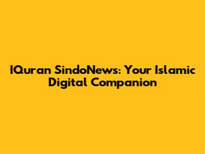 IQuran SindoNews: Your Islamic Digital Companion