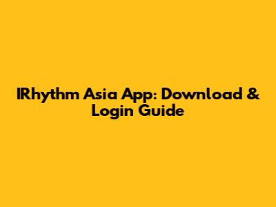 IRhythm Asia App: Download & Login Guide