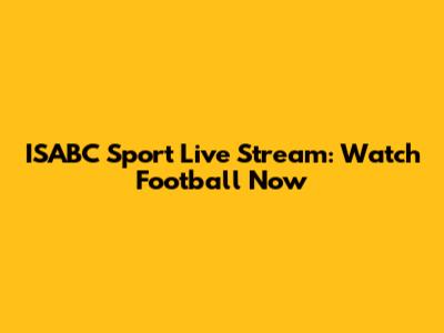 ISABC Sport Live Stream: Watch Football Now
