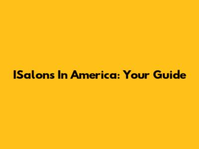 ISalons In America: Your Guide