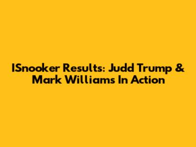 ISnooker Results: Judd Trump & Mark Williams In Action