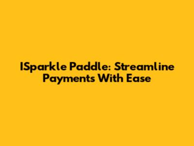ISparkle Paddle: Streamline Payments With Ease