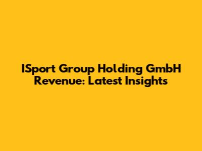 ISport Group Holding GmbH Revenue: Latest Insights