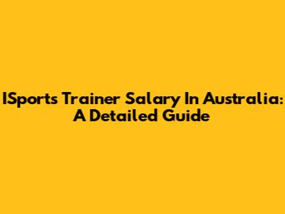 ISports Trainer Salary In Australia: A Detailed Guide