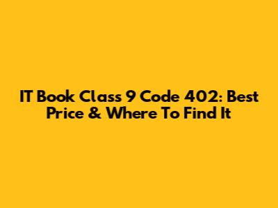 IT Book Class 9 Code 402: Best Price & Where To Find It