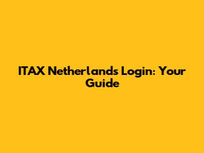 ITAX Netherlands Login: Your Guide