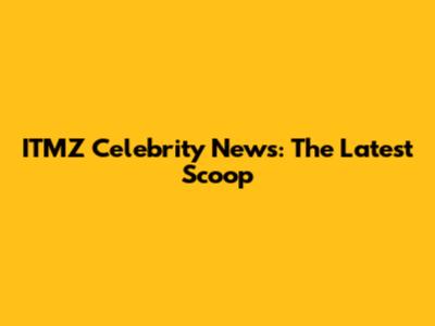 ITMZ Celebrity News: The Latest Scoop
