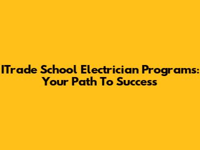 ITrade School Electrician Programs: Your Path To Success