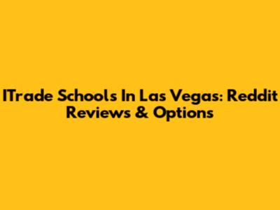 ITrade Schools In Las Vegas: Reddit Reviews & Options
