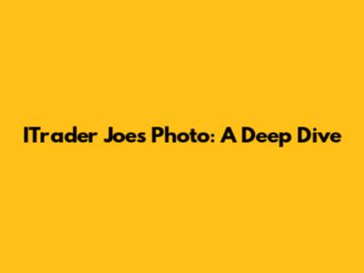 ITrader Joe's Photo: A Deep Dive