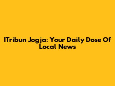 ITribun Jogja: Your Daily Dose Of Local News