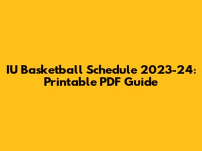 IU Basketball Schedule 2023-24: Printable PDF Guide