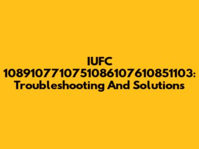 IUFC 1089107710751086107610851103: Troubleshooting And Solutions