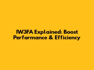 IW3FA Explained: Boost Performance & Efficiency