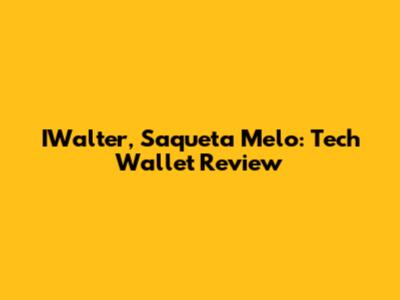 IWalter, Saqueta Melo: Tech Wallet Review