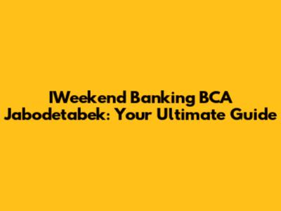 IWeekend Banking BCA Jabodetabek: Your Ultimate Guide