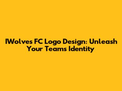 IWolves FC Logo Design: Unleash Your Team's Identity