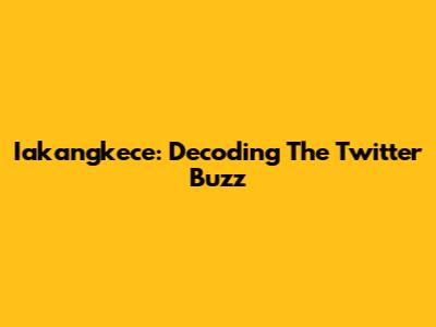 Iakangkece: Decoding The Twitter Buzz