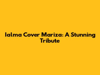 Ialma Cover Mariza: A Stunning Tribute