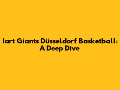 Iart Giants Düsseldorf Basketball: A Deep Dive