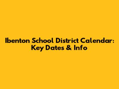 Ibenton School District Calendar: Key Dates & Info