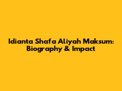 Idianta Shafa Aliyah Maksum: Biography & Impact