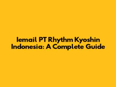 Iemail PT Rhythm Kyoshin Indonesia: A Complete Guide