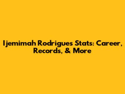 Ijemimah Rodrigues Stats: Career, Records, & More