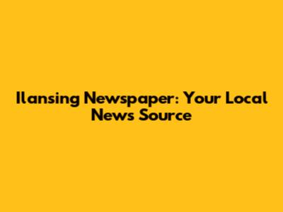 Ilansing Newspaper: Your Local News Source