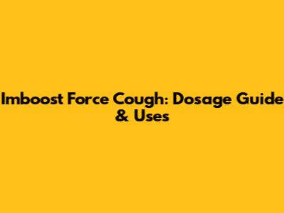 Imboost Force Cough: Dosage Guide & Uses