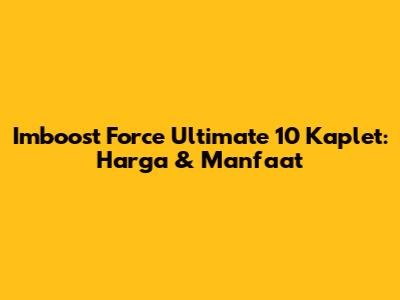 Imboost Force Ultimate 10 Kaplet: Harga & Manfaat