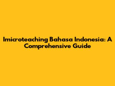 Imicroteaching Bahasa Indonesia: A Comprehensive Guide